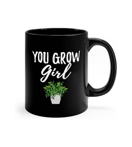 Funny You Grow Girl Plant Coffee Mug